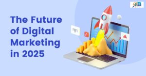 Emerging Digital Marketing Trends to Dominate in 2025